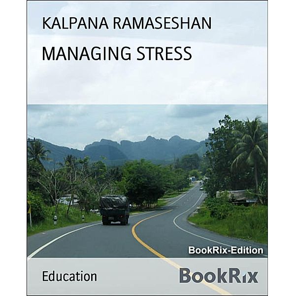 MANAGING STRESS, Kalpana Ramaseshan