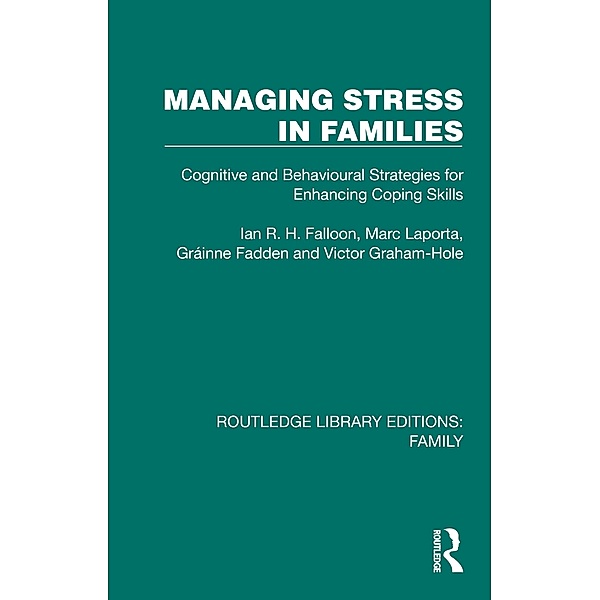Managing Stress in Families, Ian R. H. Falloon, Marc Laporta, Grainne Fadden, Victor Graham-Hole