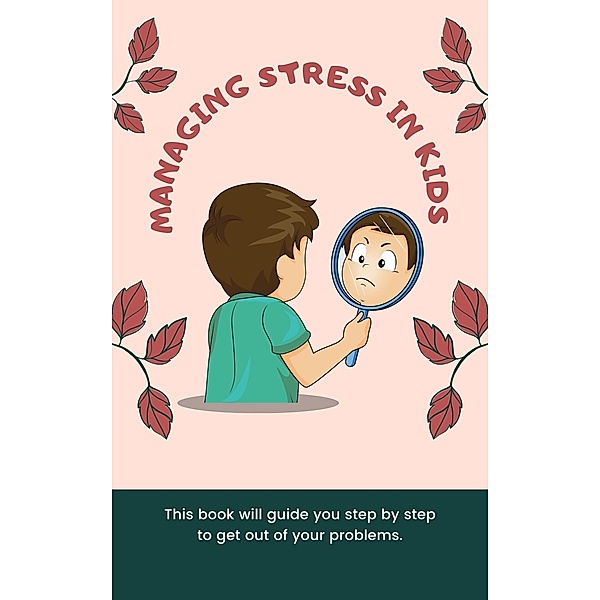 Managing Stress in Kids (Stress Management) / Stress Management, Winee W