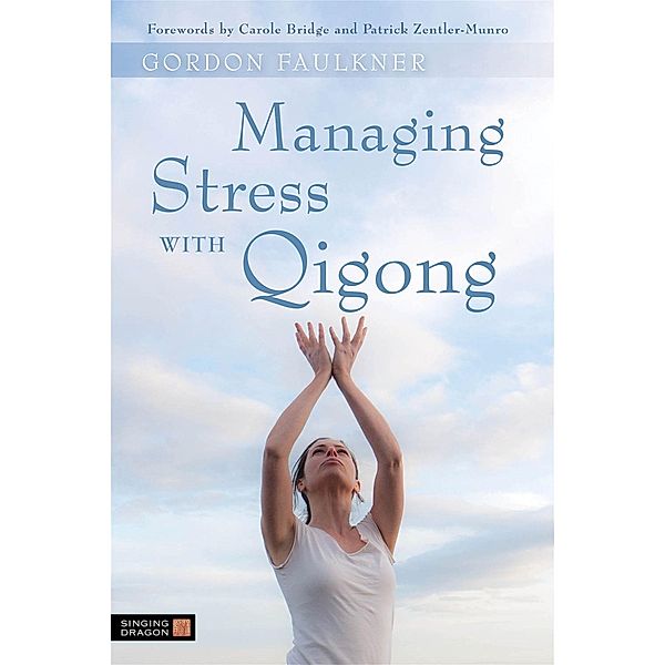 Managing Stress with Qigong, Gordon Faulkner