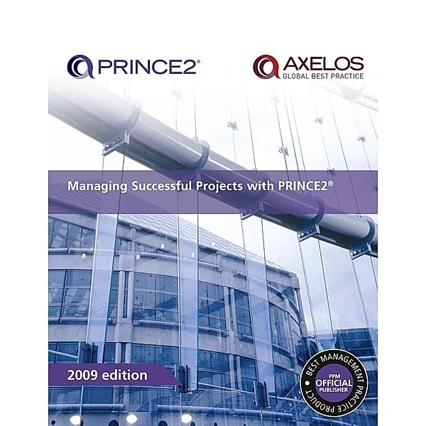 Managing Successful Projects with PRINCE2 2009 Edition, Axelos