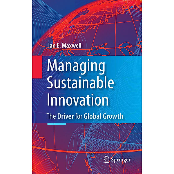 Managing Sustainable Innovation, Ian E. Maxwell