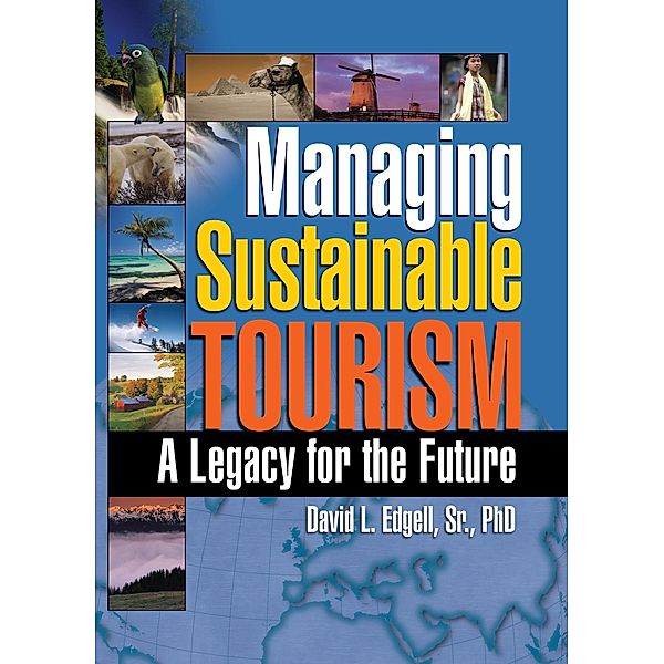 Managing Sustainable Tourism, Kaye Sung Chon, David L Edgell Sr