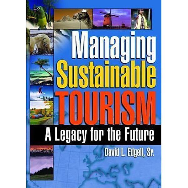 Managing Sustainable Tourism, Kaye Sung Chon, David L Edgell Sr