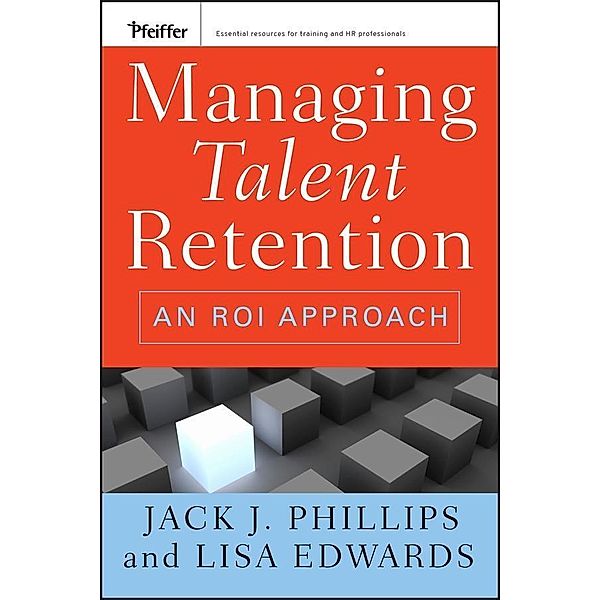 Managing Talent Retention, Jack J. Phillips, Lisa Edwards