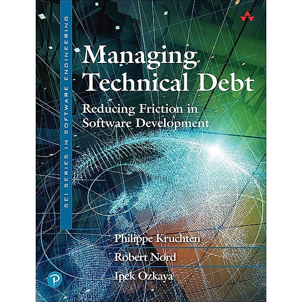 Managing Technical Debt, Philippe Kruchten, Ipek Ozkaya