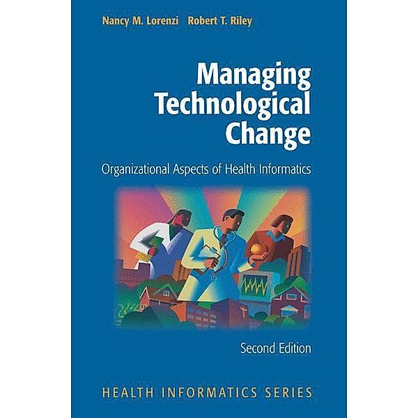 Managing Technological Change, Nancy M. Lorenzi, Robert T. Riley