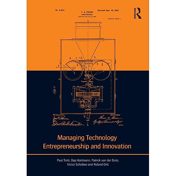 Managing Technology Entrepreneurship and Innovation, Paul Trott, Dap Hartmann, Patrick van der Duin, Victor Scholten, J. Roland Ortt