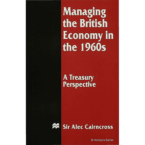 Managing the British Economy in the 1960s: A Treasury Perspective, Alec Cairncross