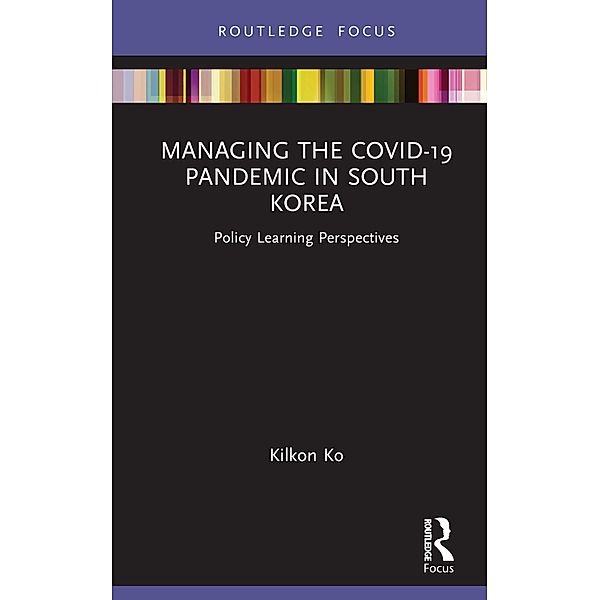 Managing the COVID-19 Pandemic in South Korea, Kilkon Ko