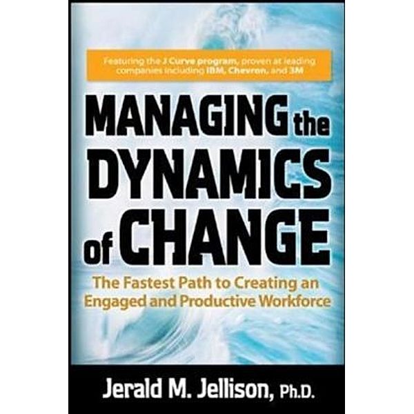 Managing the Dynamics of Change, Jerald M. Jellison