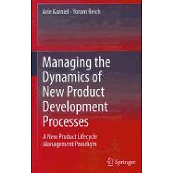 Managing the Dynamics of New Product Development Processes, Arie Karniel, Yoram Reich