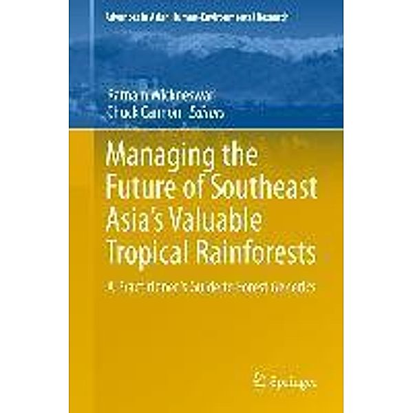 Managing the Future of Southeast Asia's Valuable Tropical Rainforests / Advances in Asian Human-Environmental Research, Chuck Cannon, Ratnam Wickneswari