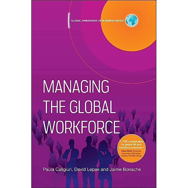 Managing the Global Workforce / Global Dimensions of Business, Paula Caligiuri, David Lepak, Jaime Bonache