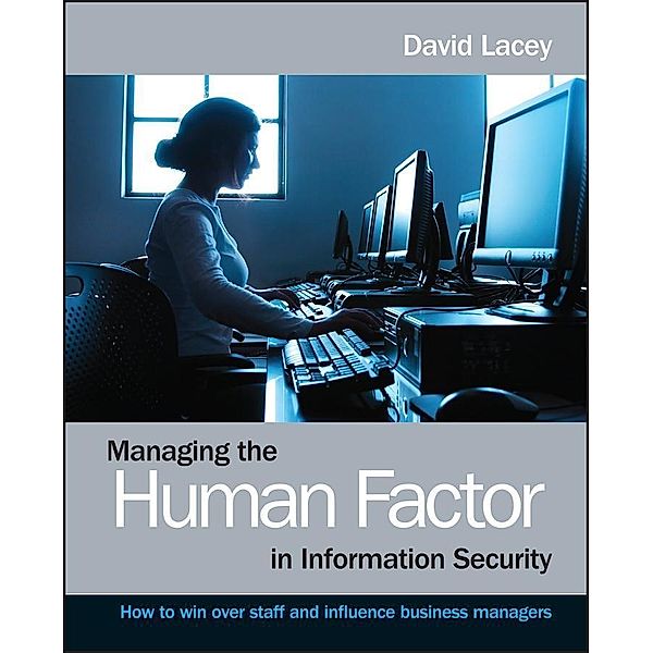 Managing the Human Factor in Information Security, David Lacey