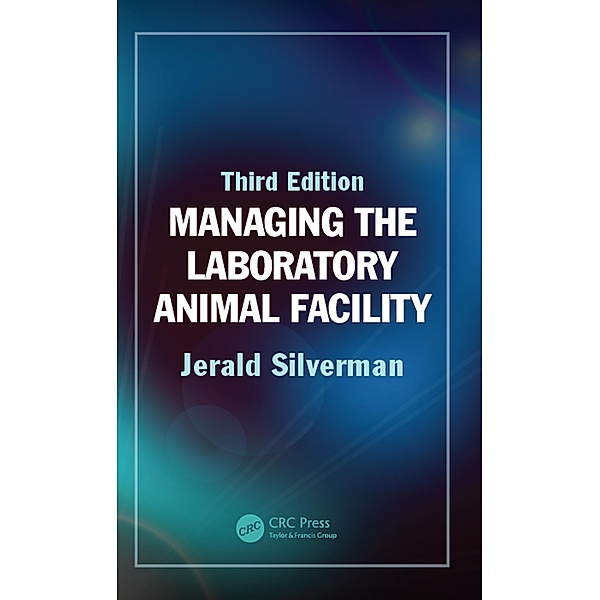 Managing the Laboratory Animal Facility, Jerald Silverman
