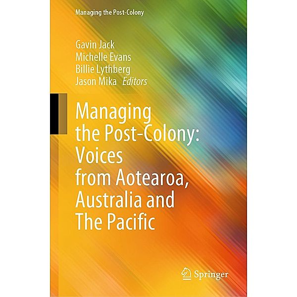 Managing the Post-Colony: Voices from Aotearoa, Australia and The Pacific / Managing the Post-Colony