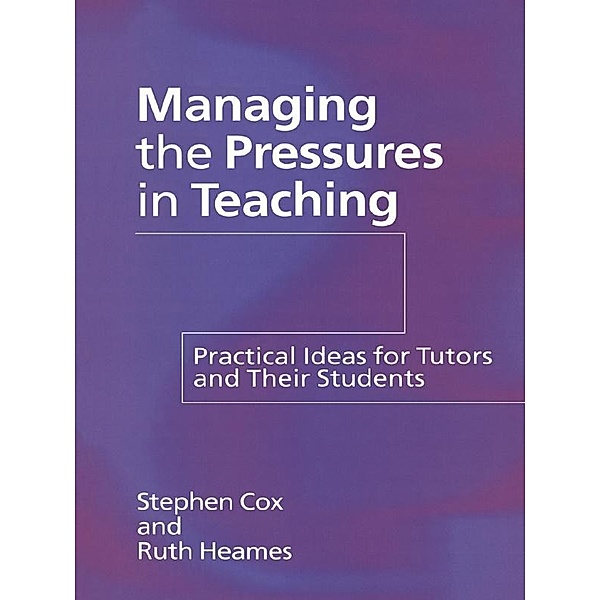 Managing the Pressures of Teaching, Stephen Cox, Ruth Heames