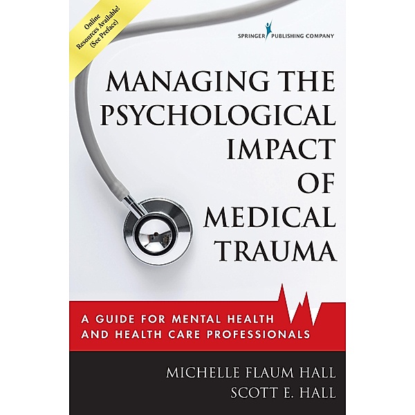 Managing the Psychological Impact of Medical Trauma, Michelle Flaum Hall, Scott E. Hall