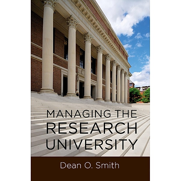 Managing the Research University, Dean O. Smith