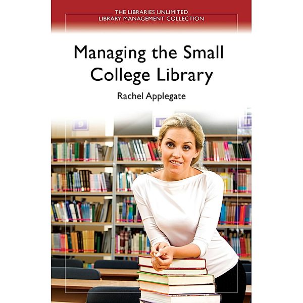 Managing the Small College Library, Rachel Applegate