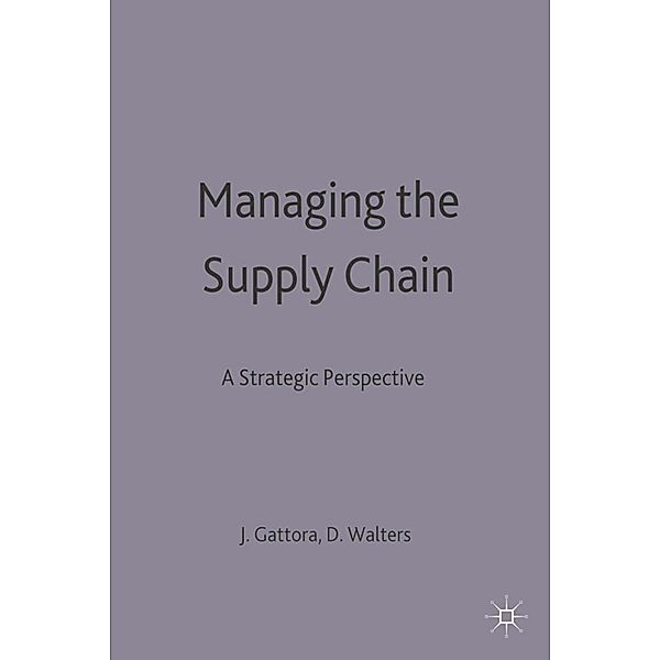 Managing the Supply Chain, J. L. Gattorna, David Walters