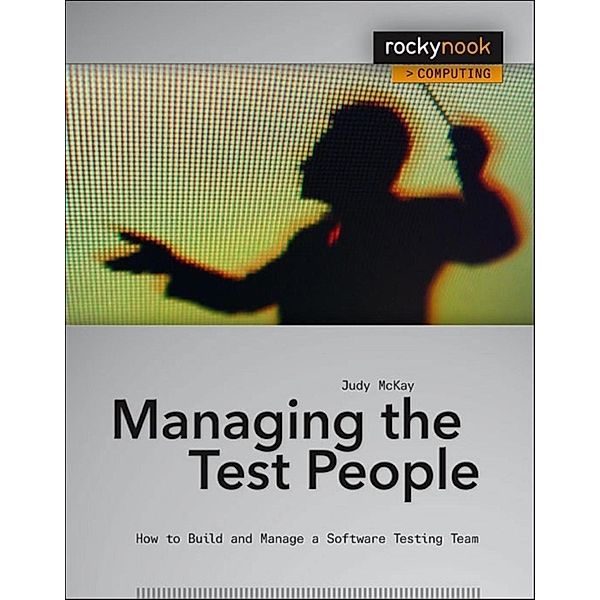 Managing the Test People / Rocky Nook, Judy McKay