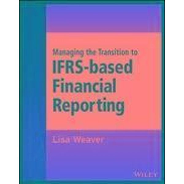 Managing the Transition to IFRS-Based Financial Reporting, Lisa Weaver