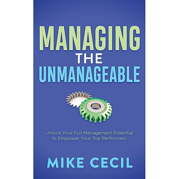 Managing the Unmanageable, Mike Cecil