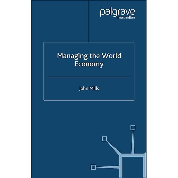 Managing the World Economy, J. Mills