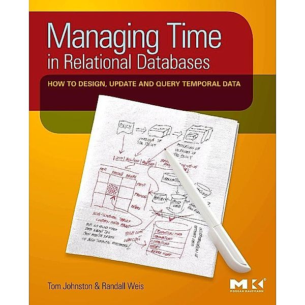 Managing Time in Relational Databases, Tom Johnston, Randall Weis