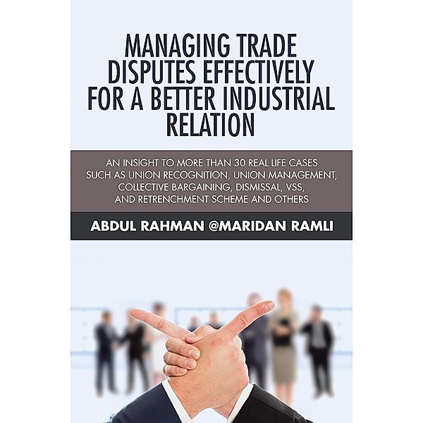 Managing Trade Disputes Effectively for a Better Industrial Relation, Abdul Rahman