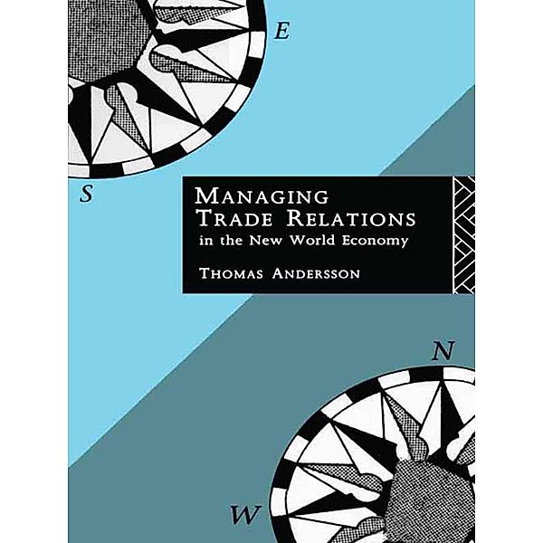 Managing Trade Relations in the New World Economy, Thomas Andersson