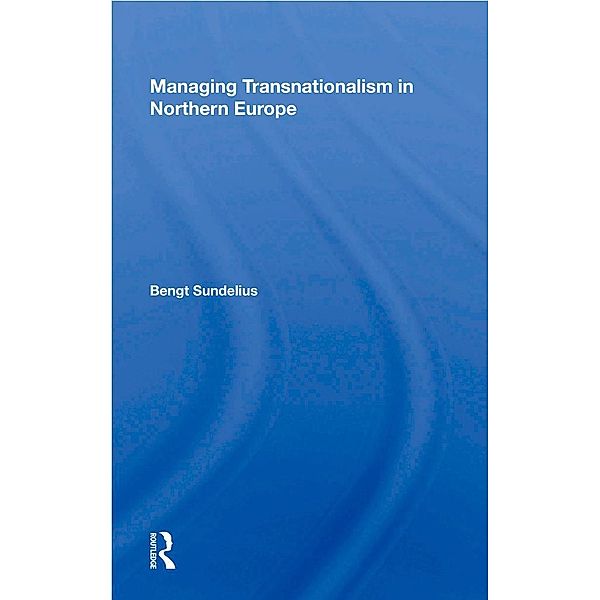 Managing Transnationalism In Northern Europe, Bengt Sundelius
