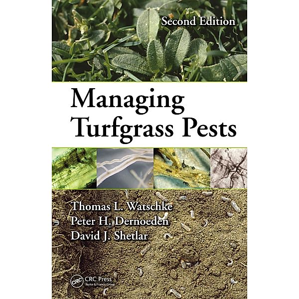 Managing Turfgrass Pests, Thomas L. Watschke, Peter H. Dernoeden, David J. Shetlar