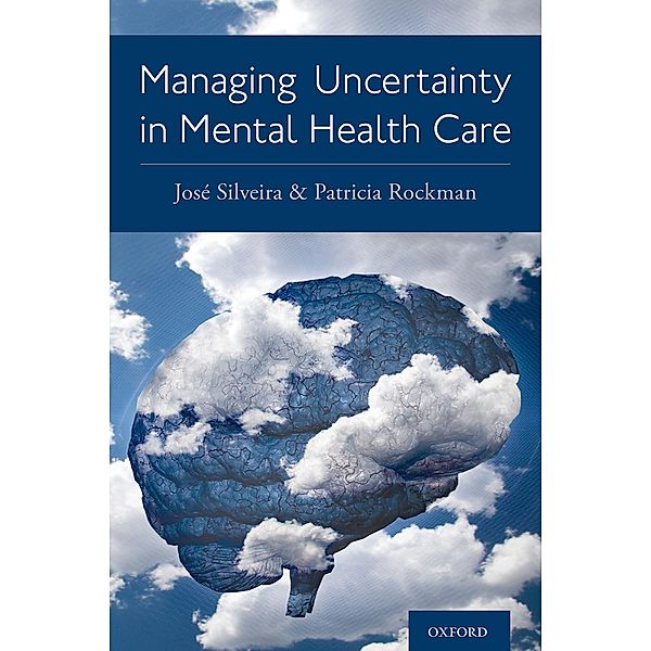Managing Uncertainty in Mental Health Care, Jose Silveira, Patricia Rockman