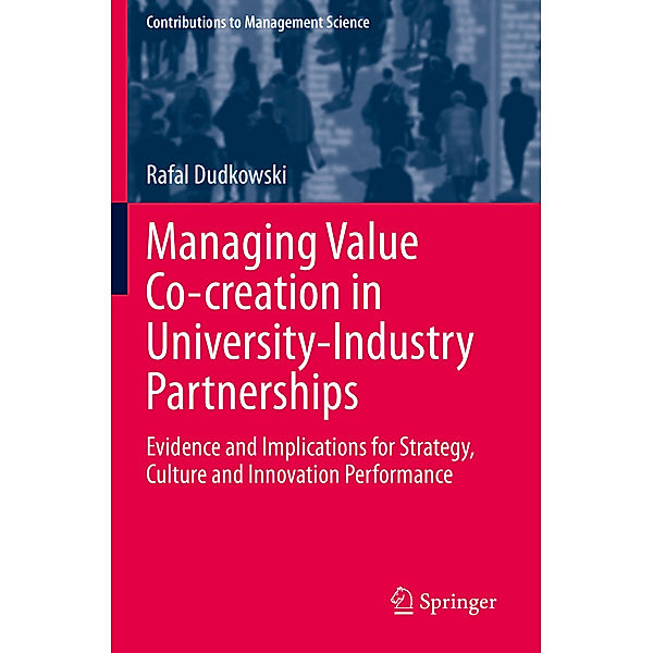 Managing Value Co-creation in University-Industry Partnerships, Rafal Dudkowski