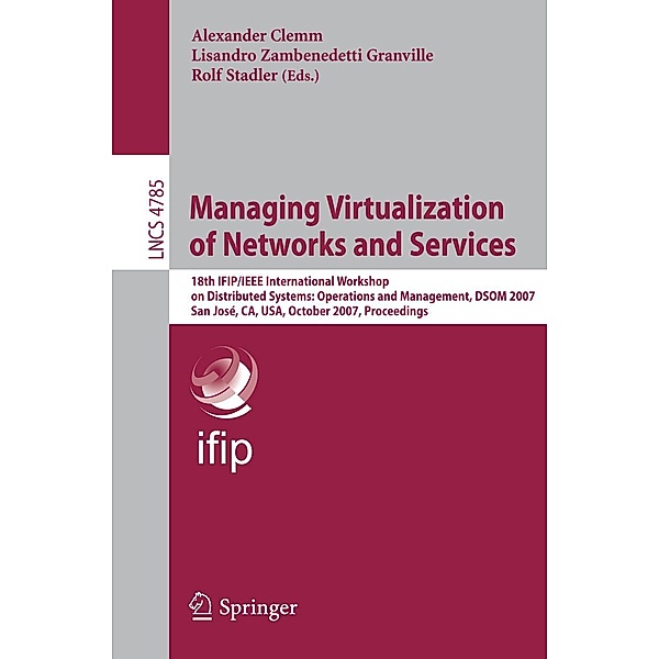 Managing Virtualization of Networks and Services / Lecture Notes in Computer Science Bd.4785