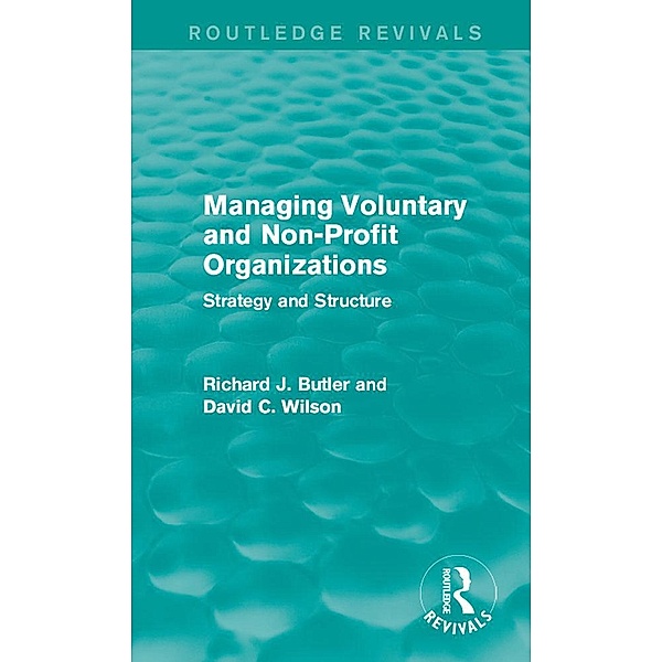 Managing Voluntary and Non-Profit Organizations / Routledge Revivals, Richard Butler, David C. Wilson