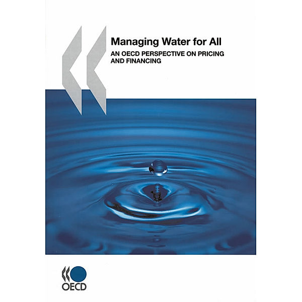 Managing Water for All: An OECD Perspective on Pricing and Financing