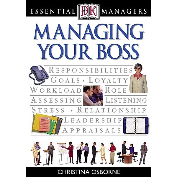 Managing Your Boss / DK Essential Managers, Christina Osborne