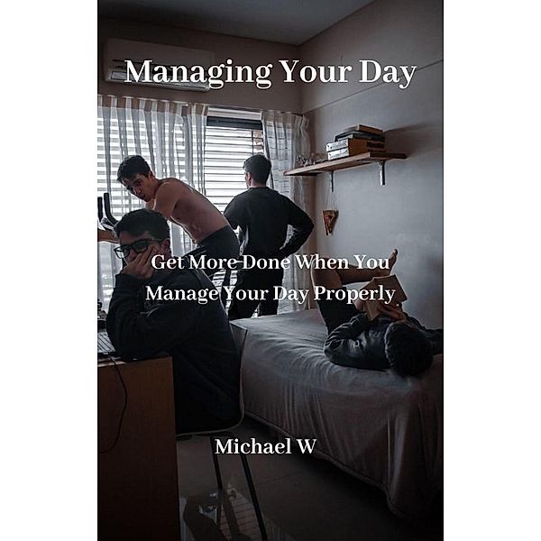 Managing Your Day, Michael W