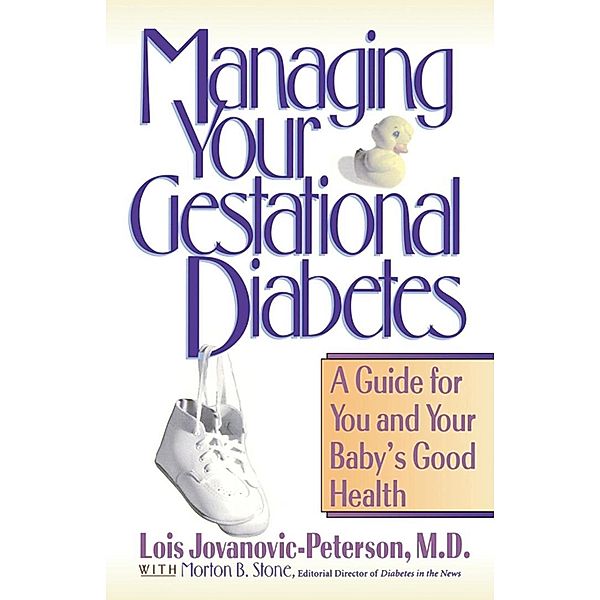 Managing Your Gestational Diabetes, Lois Jovanovic-Peterson