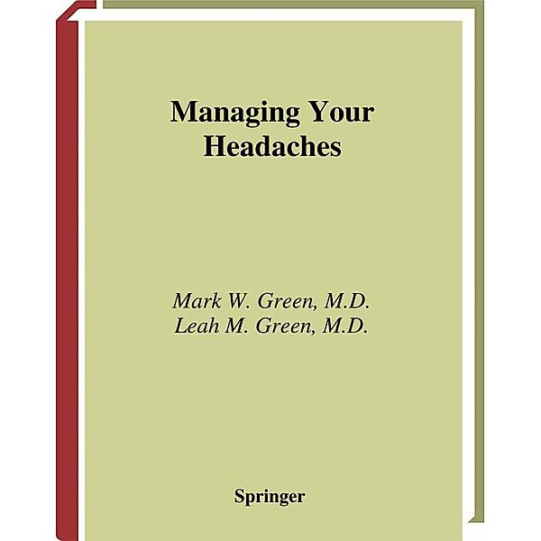 Managing Your Headaches, Mark W. Green, Leah M. Green