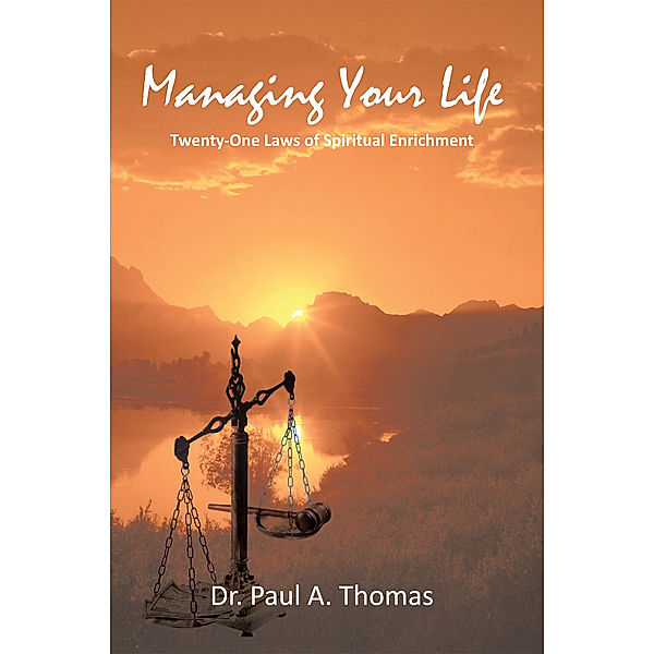 Managing Your Life, Dr. Paul A. Thomas