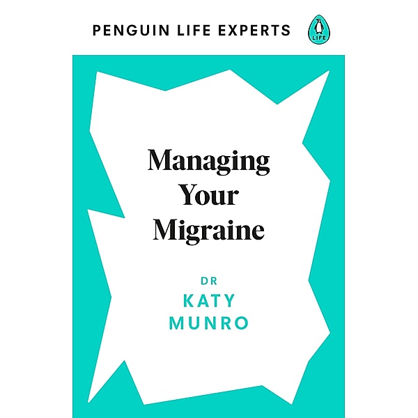 Managing Your Migraine / Penguin Life Expert Series Bd.2, Katy Munro