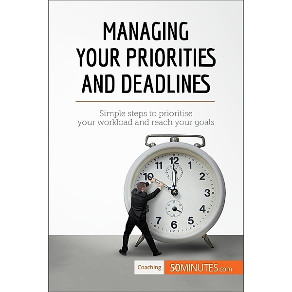 Managing Your Priorities and Deadlines, 50minutes