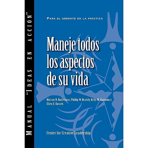 Managing Your Whole Life (Spanish for Latin America), Marian N. Ruderman, Phillip W. Braddy, Kelly M. Hannum