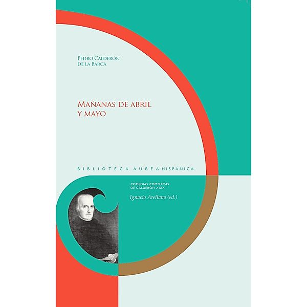 Mañanas de abril y mayo / Biblioteca Áurea Hispánica Bd.154, Pedro Calderón de la Barca