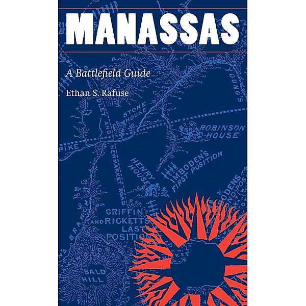 Manassas / This Hallowed Ground: Guides to Civil War Battlefields, Ethan S. Rafuse